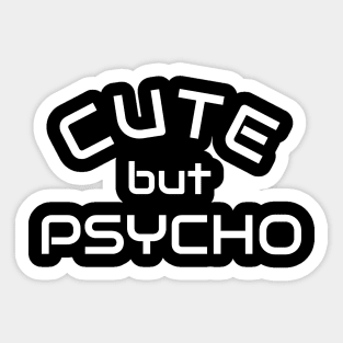 Cute but Psycho - Psycho Designer Shirt Gift Sticker